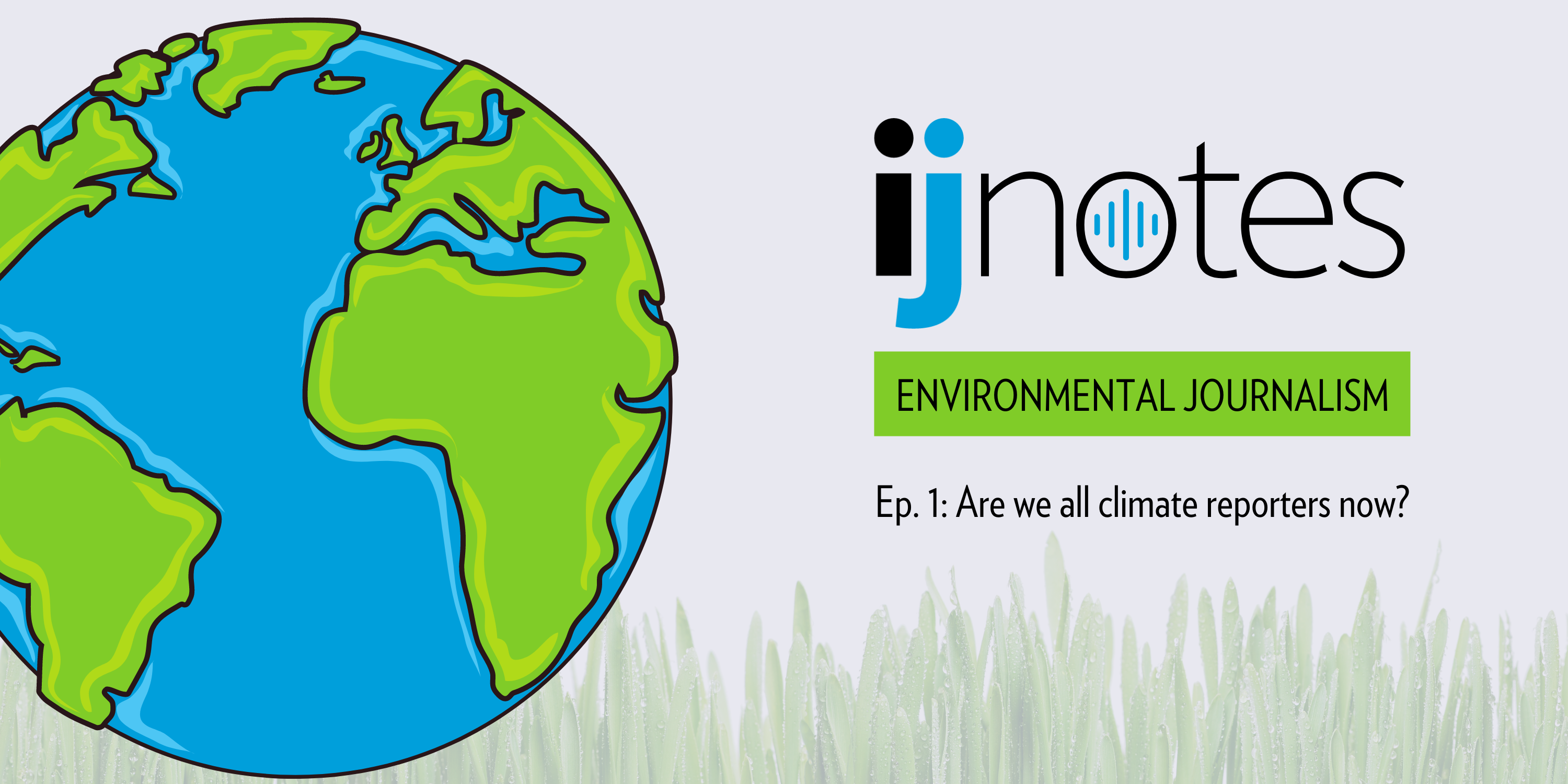 Environmental Journalism, Part 1: Are we all climate reporters now 